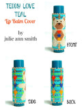 TEDDY LOVE TEAL Lip Balm Cover Pattern