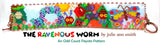THE RAVENOUS WORM Bracelet Pattern