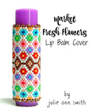 MARKET FRESH FLOWERS Lip Balm Cover Pattern