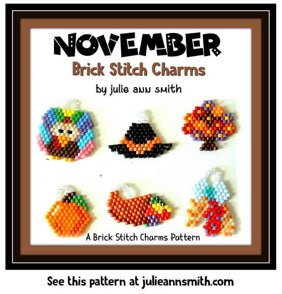 NOVEMBER Brick Stitch Charms Pattern – Julie Ann Smith
