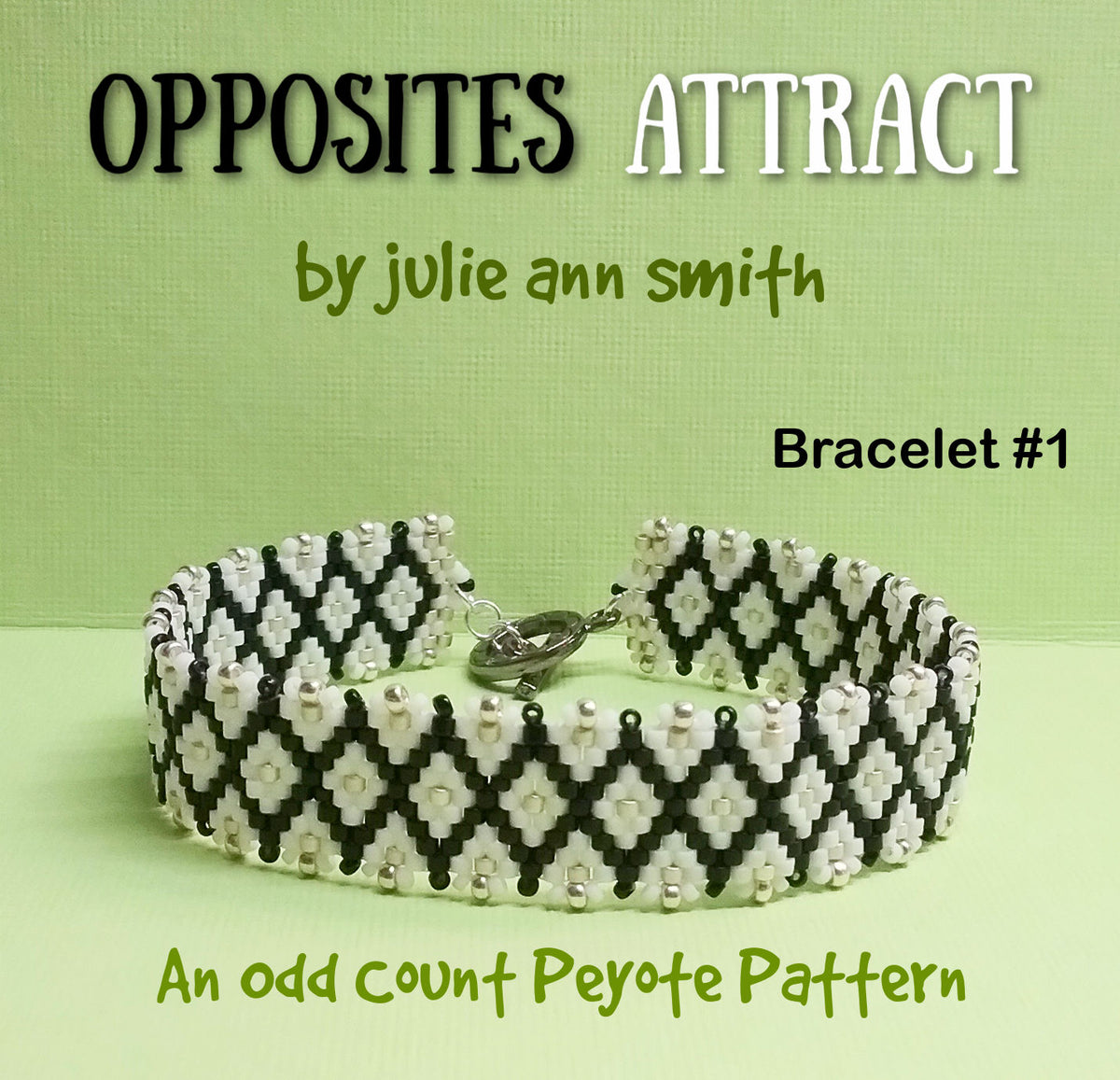 OPPOSITES ATTRACT Bracelet Pattern – Julie Ann Smith