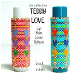 THE COLLECTION - TEDDY LOVE Lip Balm Cover Patterns