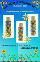 THOROUGHLY MODERN SUNFLOWERS Lip Balm Cover Pattern