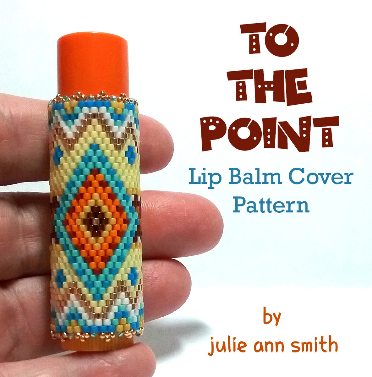 TO THE POINT Lip Balm Cover Pattern – Julie Ann Smith